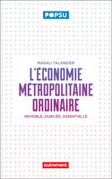 L'économie métropolitaine ordinaire, Invisible, oubliée, essentielle