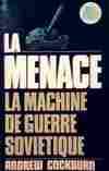 La menace. La machine de guerre soviétique, la machine de guerre soviétique