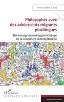 Philosopher avec des adolescents migrants plurilingues, Un enseignement-apprentissage de la rencontre interculturelle