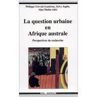 La question urbaine en Afrique australe - perspectives de recherche, perspectives de recherche