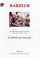16, Journal d'un avocat de Paris. T16 - La perte du Canada (1760-1761), janvier 1760-juillet 1761