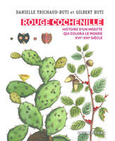 Rouge cochenille, Histoire d'un insecte qui colora le monde, xvie-xxie siècle