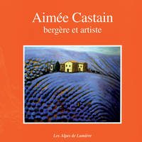 Aimée Castain - bergère et artiste, bergère et artiste