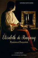 Élisabeth de Ranfaing, Passions et Possession