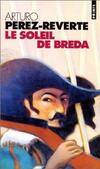 Les aventures du capitaine Alatriste., 3, Les aventures du capitaine Alatriste Tome III : Le soleil de Breda, roman