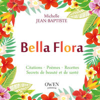 Bella flora - citations, poèmes, recettes, secrets de beauté et de santé, Citations, poèmes, recettes, secrets de beauté et de santé