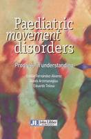 Paediatric Movement Disorders (Ouvrage En Anglais) Progress In Understanding, progress in understanding