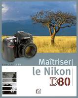 Maitriser le Nikon D80