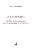 Ordo ab chao - la franc-maçonnerie dans la lumière du Prophète, la franc-maçonnerie dans la lumière du Prophète