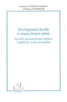 DEVELOPPEMENT DURABLE ET RENOUVELLEMENT URBAIN - DES OUTILS OPERATIONNELS POUR AMELIORER LA QUALITE, Des outils opérationnels pour améliorer la qualité de vie dans nos quartiers