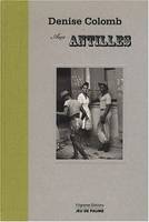 Denise Colomb aux Antilles, de la légende à la réalité, 1948-1958