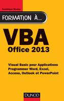 Formation à VBA Office 2013 - Programmer Word, Excel, Access, Outlook et PowerPoint, Programmer Word, Excel, Access, Outlook et PowerPoint