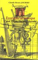 Enseigner la musique - l'état, l'élan, l'écho, l'éternité, l'état, l'élan, l'écho, l'éternité