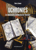 Uchronies - Le Laboratoire Clandestin De L'Histoire, Le laboratoire clandestin de l'histoire