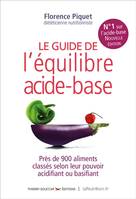 Le guide de l'équilibre acide-base, Plus de 900 aliments classés selon leur pouvoir acidifiant ou basifiant