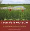 En Seine-Saint-Denis le Parc de Haute-Ile : Un modèle de biodiversité urbaine, un modèle de biodiversité urbaine