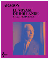 Le Voyage de Hollande, et autres poèmes