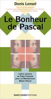 Le Bonheur de Pascal, Lettre ouverte au Pape François pour un Bienheureux Blaise Pascal