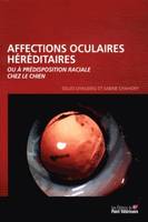 Affections oculaires héréditaires ou à prédisposition raciale chez le chien