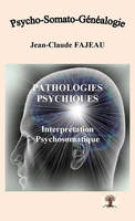 Psycho-somato-généalogie, Pathologies psychiques, Interprétation psychosomatique