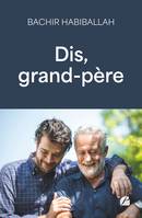 Dis, grand-père