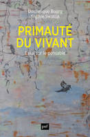 Primauté du vivant, Essai sur le pensable