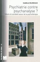 Psychiatrie contre psychanalyse ? débats et scandales autour de la psychothérapie, débats et scandales autour de la psychothérapie