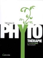 Traité pratique de phytothérapie - remèdes d'hier pour médecine de demain, remèdes d'hier pour médecine de de demain