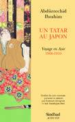 Un Tatar au Japon, Voyage en Asie (1908-1910)