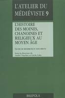 L'histoire des moines, chanoines et religieux au Moyen Age / guide de recherche et documents, guide de recherche et documents