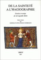 De la Sainteté à l'hagiographie :, genèse et usage de la Légende Dorée