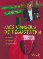 Les bons plans vin de Mark Oldman, Mes conseils de dégustation, Mes conseils de dégustation, les saveurs, les cépages, les appellations