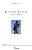 Tome 1, Les avatars du sacré, La théocratie républicaine, Les avatars du Sacré