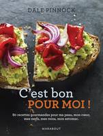 C'est bon pour moi !, 80 recettes gourmandes pour ma peau, mon coeur, mes nerfs, mes reins, mon estomac