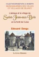 L'abbaye et le village de Saint-Jean-aux-Bois en la forêt de Cuise