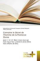 Connaitre le Sécret de lHomme de la Promesse Divine