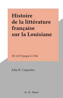 Histoire de la littérature française sur la Louisiane, De 1673 jusqu'à 1766