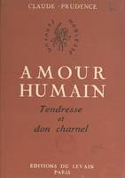 Amour humain, Tendresse et don charnel