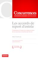 Les accords de report d’entrée, Contribution à l’étude de la relation du droit de la concurrence et et du droit des brevets