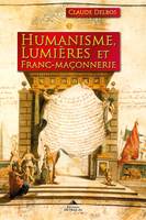 HUMANISME, LUMIERES ET FRANC-MACONNERIE