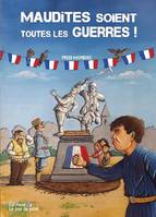 Maudites soient toutes les guerres !