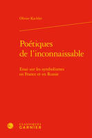 Poétiques de l'inconnaissable, Essai sur les symbolismes en france et en russie