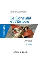 Le Consulat et l'Empire - 3e éd., 1799-1815