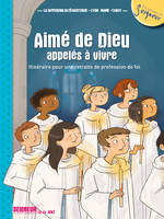 Seigneur, tu nous appelles, 12-13 ans - module 1 - Aimé de Dieu, appelés à vivre, itinéraire pour une retraite de profession de foi