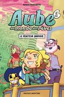 Aube du monde des rêves - Tome 1 - Le réacteur onirique