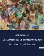 Le Cabaret de la dernière chance, Un roman de Jack London