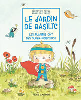 Le Jardin de Basilic - Les plantes ont des super-pouvoirs !