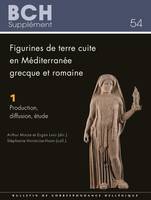 Figurines de terre cuite en Méditerranée grecque et romaine. Volume 1: Production. diffusion. étude, Actes du colloque international organisé par l'université Dokuz Eylül d'Izmir 'Colloquia Anatolica et Aegea Antiqua I' en collaboration avec l'École fr...