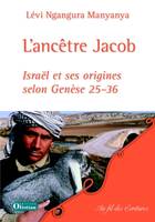 L'ancêtre Jacob, Israël et ses origines selon genèse 25-36