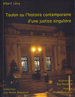 Toulon ou L'histoire contemporaine d'une justice singulière